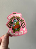 Sticker: The Times Are Unprecedented, But So Am I