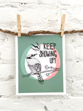 Art Print: Keep Showing Up!