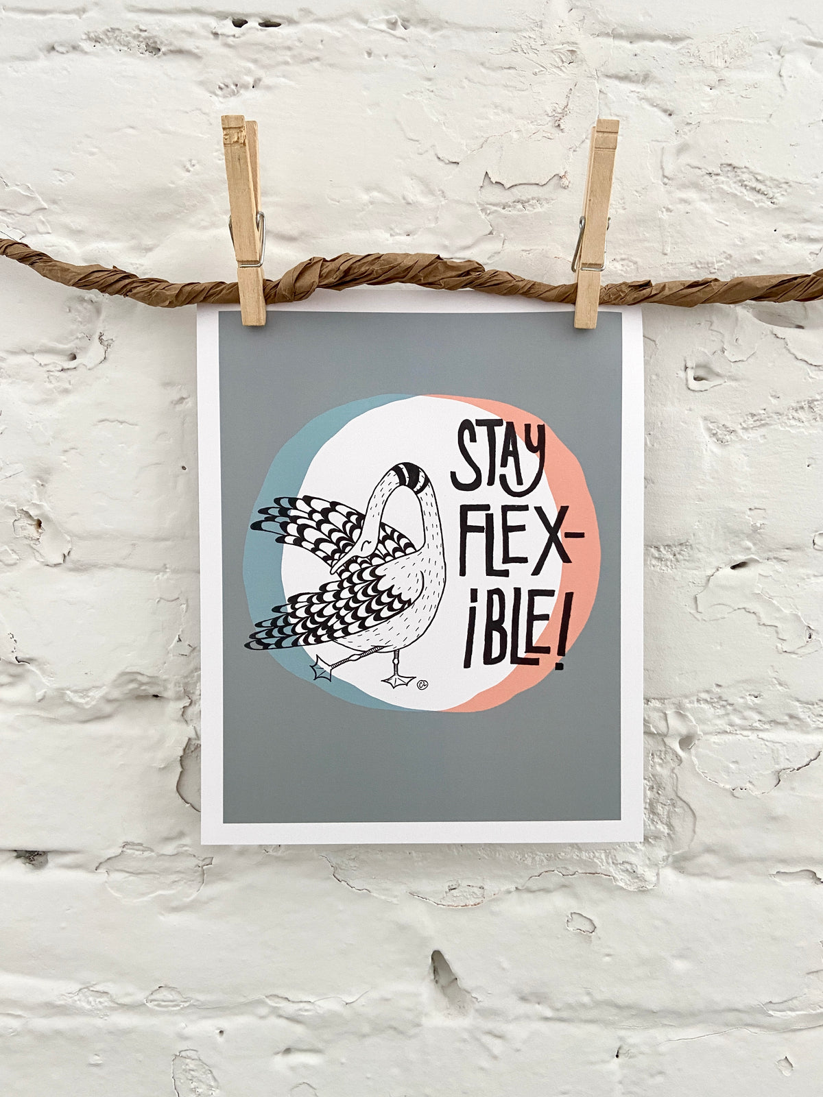 Art Print: Stay Flexible!