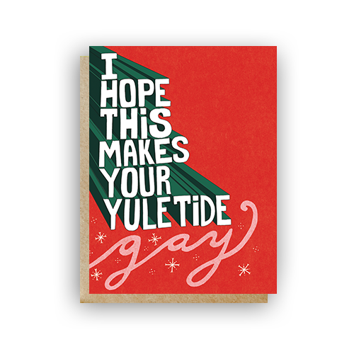 I Hope This Makes Your Yuletide Gay